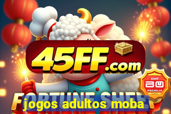 jogos adultos moba
